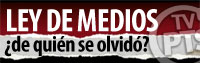 Especiales TVPTS <BR>Ley de Medios: ¿de quién se olvidó?
