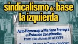 Sábado 11: Gran acto del sindicalismo de base y la izquierda por Mariano Ferreyra
