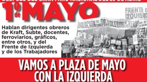 de Mayo: vamos a Plaza de Mayo con la izquierda y el sindicalismo combativo