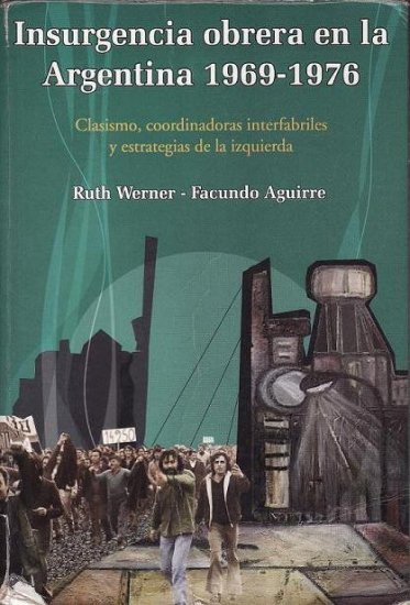 Clasismo, Coordinadoras interfabriles y estrategias de la izquierda: Insurgencia obrera en la Argentina 1969-1975